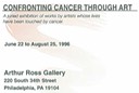 Confronting Cancer Through Art, Arthur Ross Gallery, Uiversity of Pennsylvania, Philadelphia, PA, 1996